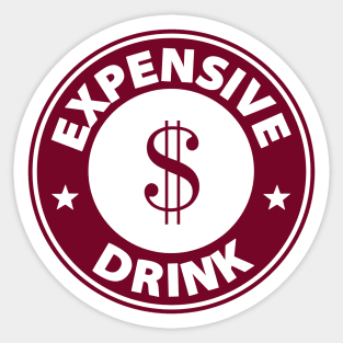 Expensive Drink Sticker